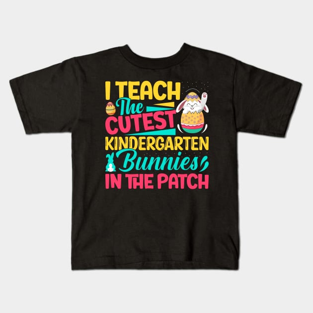 I Teach The Cutest KinderGarten Bunnies in the patch Funny Easter T Shirt Design Kids T-Shirt by ahadnur9926